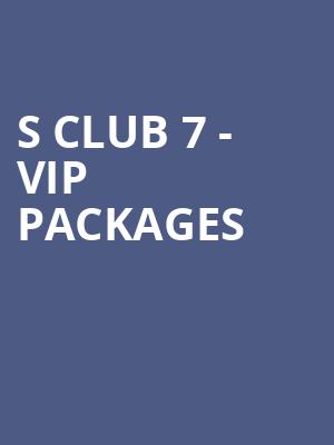 S Club 7 - VIP Packages at Motorpoint Arena